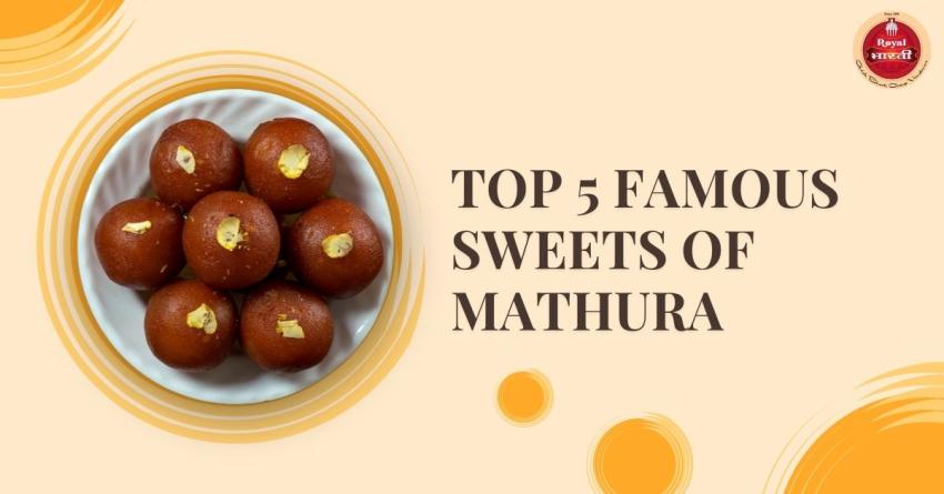 Top 5 Famous Sweets of Mathura That Will Tempt Your Taste Buds