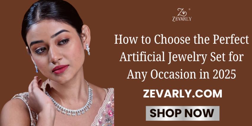 How to Choose the Perfect Artificial Jewelry Set for Any Occasion