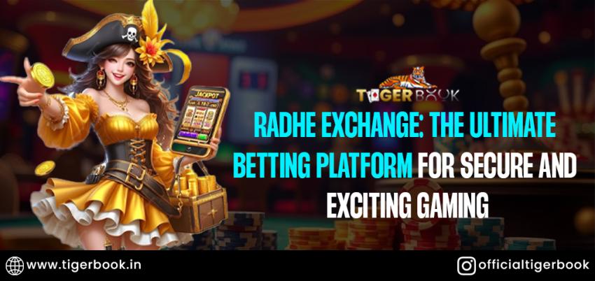 Radhe Exchange: The Ultimate Betting Platform for Secure and Exciting Gaming