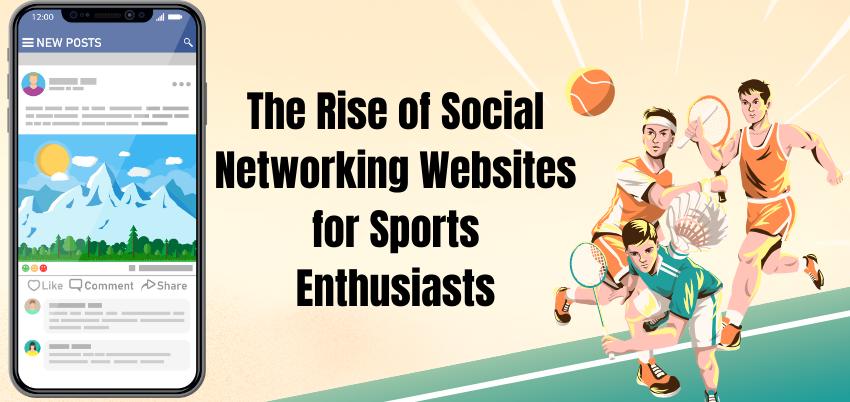 The Rise of Social Networking Websites for Sports Enthusiasts