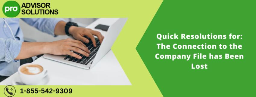 Quick Resolutions for: The Connection to the Company File has Been Lost