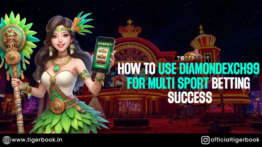 How to Use DiamondExch 99 for Multi-Sport Betting Success