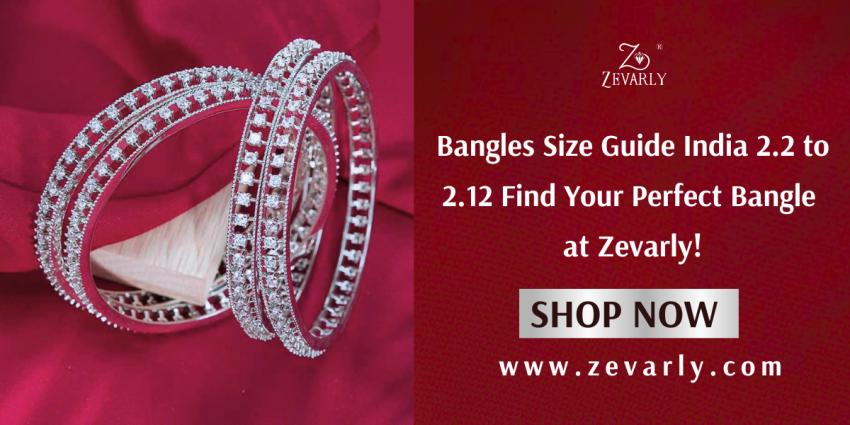 Bangles Size Guide India 2.2 to 2.12 – Find Your Perfect Bangle at Zevarly!