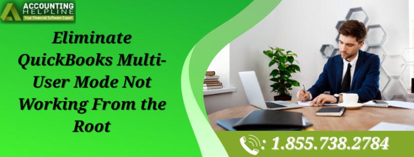 Eliminate QuickBooks Multi-User Mode Not Working From the Root
