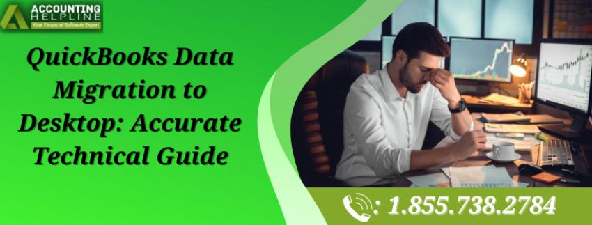 QuickBooks Data Migration to Desktop: Accurate Technical Guide