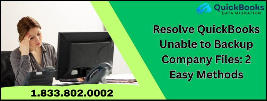 Resolve QuickBooks Unable to Backup Company Files: 2 Easy Methods
