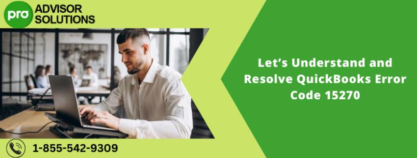 Let’s Understand and Resolve QuickBooks Error Code 15270