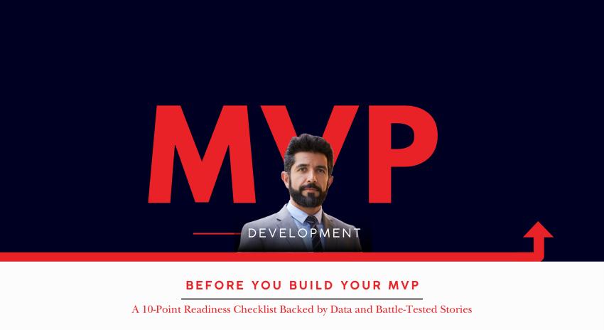 Before You Build Your MVP: A 10-Point Readiness Checklist Backed by Data and Battle-Tested Stories