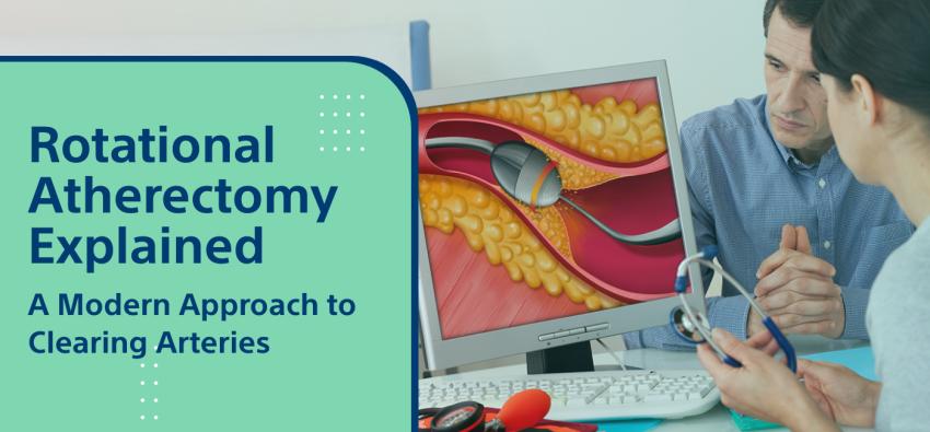 Rotational Atherectomy Explained: A Modern Approach to Clearing Arteries