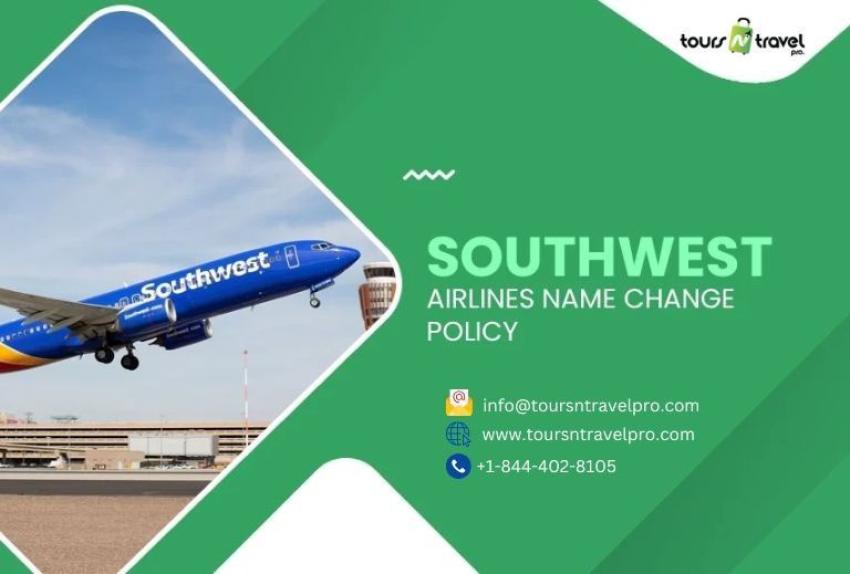 What’s Not Covered Under Southwest Airlines Name Change Policy
