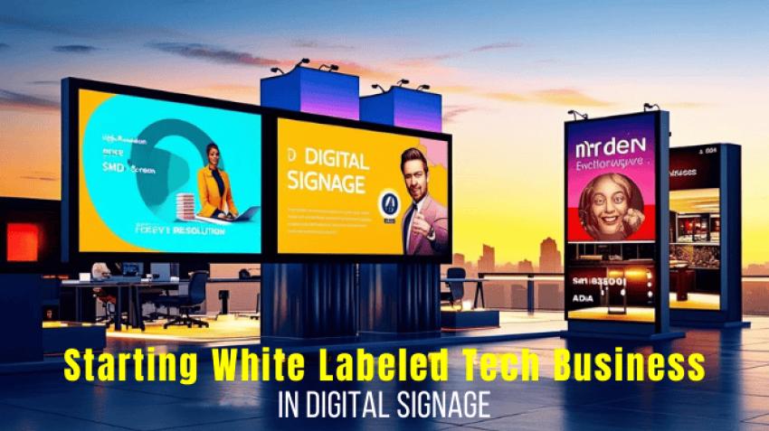 Start Your Own White Labeled Tech  Business in Digital Signage Role of  SMD Screens