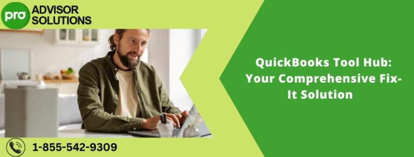 QuickBooks Tool Hub: Your Comprehensive Fix-It Solution