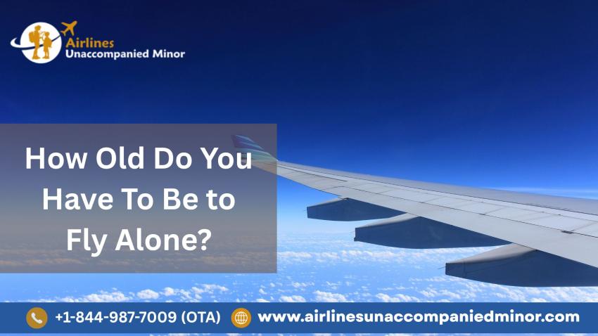How Old Do You Have To Be to Fly Alone?