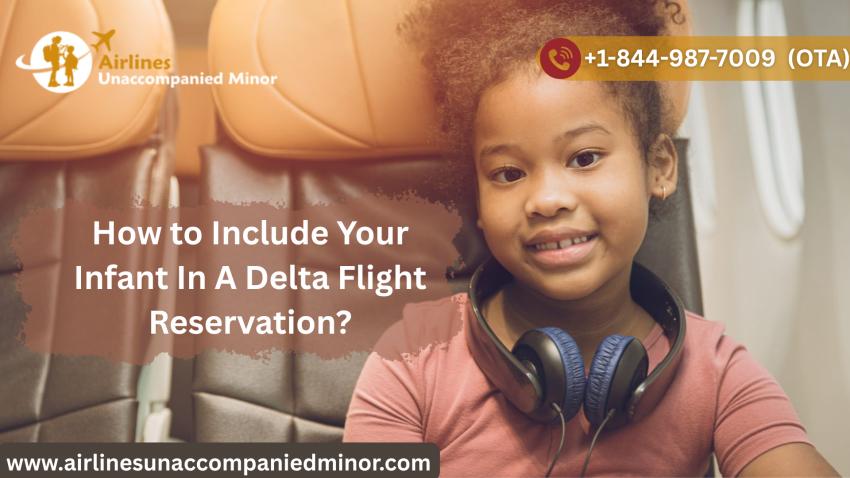 How to Include Your Infant In A Delta Flight Reservation?