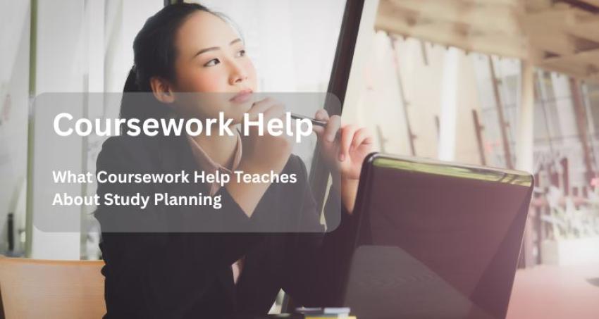 What Coursework Help Teaches About Study Planning