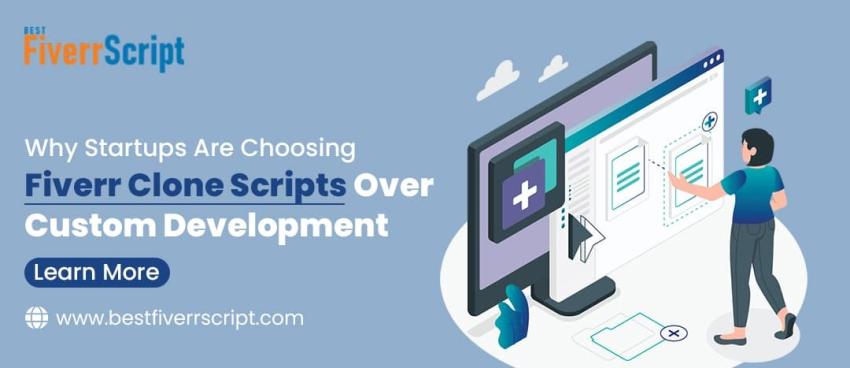 Why Startups Are Choosing Fiverr Clone Scripts Over Custom Development