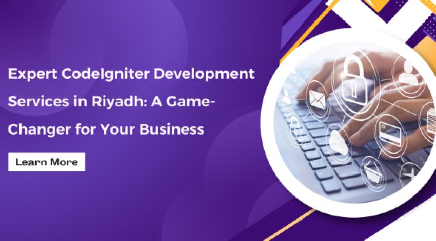 CodeIgniter Development Services in Riyadh:  A Game Changer for Your Business