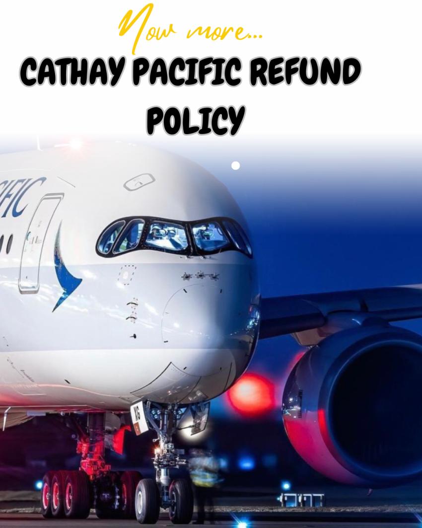What is Cathay Pacific Refund Policy?