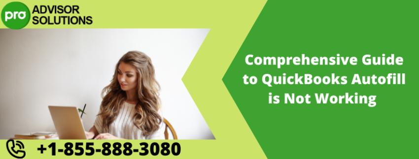 Comprehensive Guide to QuickBooks Autofill is Not Working