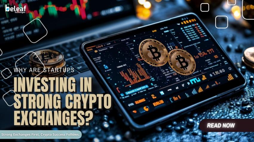 Why Startups Are Focusing on Building Strong Cryptocurrency Exchanges First ?