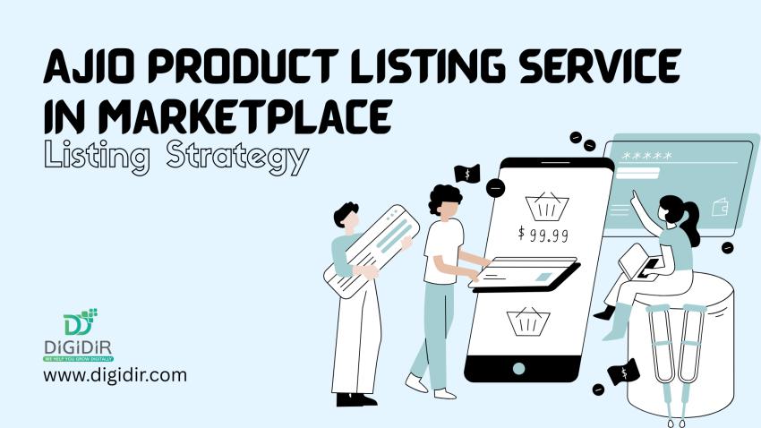 Ajio Product Listing Service in Marketplace Listing Strategy
