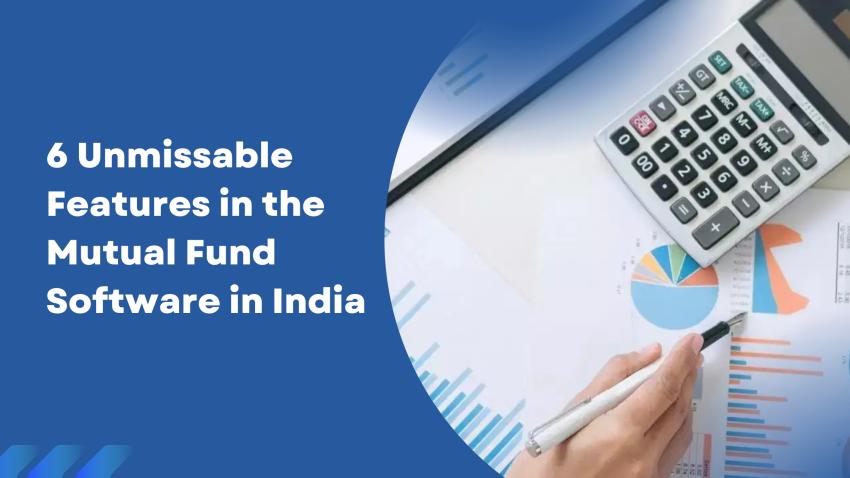 6 Unmissable Features in the Mutual Fund Software in India