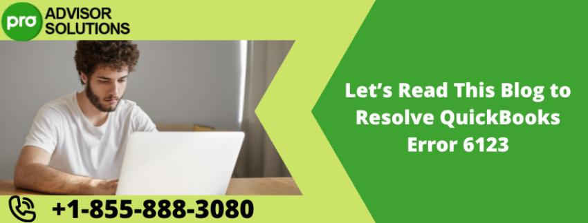 Let’s Read This Blog to Resolve QuickBooks Error 6123