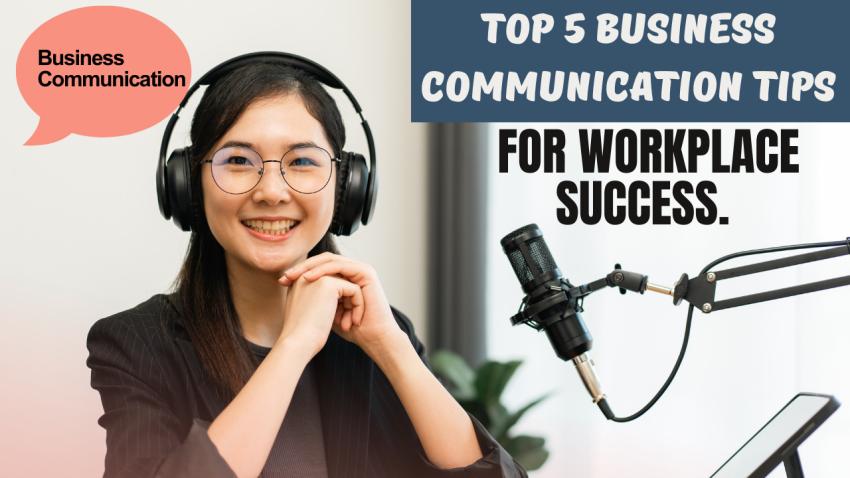 Top 5 Business Communication Tips for Workplace Success