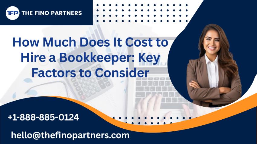 How Much Does It Cost to Hire a Bookkeeper: Key Factors to Consider