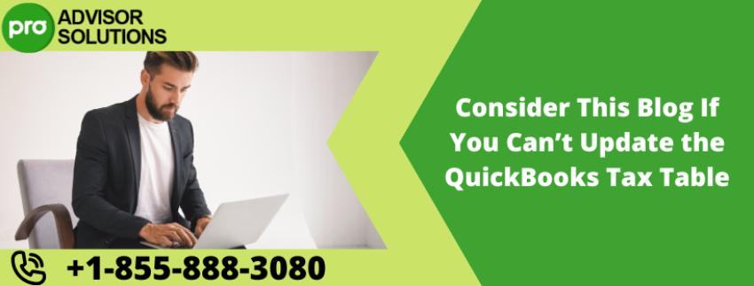 Consider This Blog If You Can’t Update the QuickBooks Tax Table