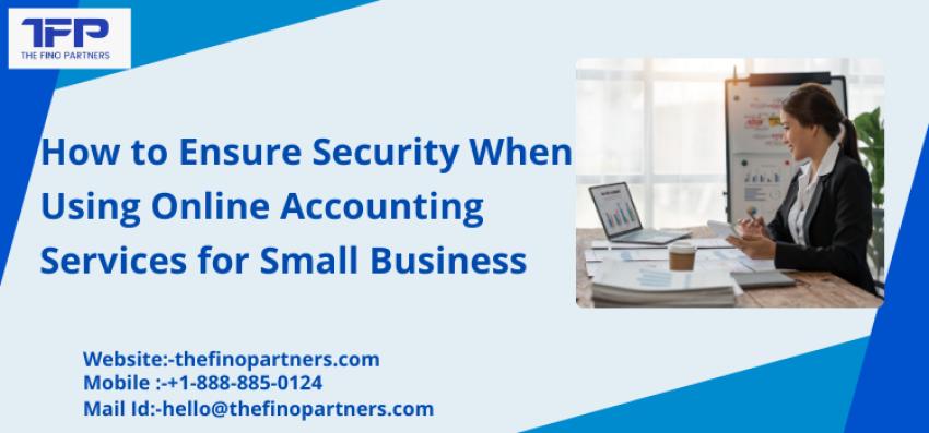 How to Ensure Security When Using Online Accounting Services for Small Business