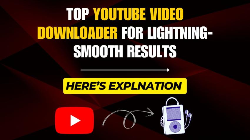 Top YouTube Video Downloader for Lightning-Smooth Results