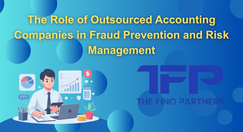 The Role of Outsourced Accounting Companies in Fraud Prevention and Risk Management