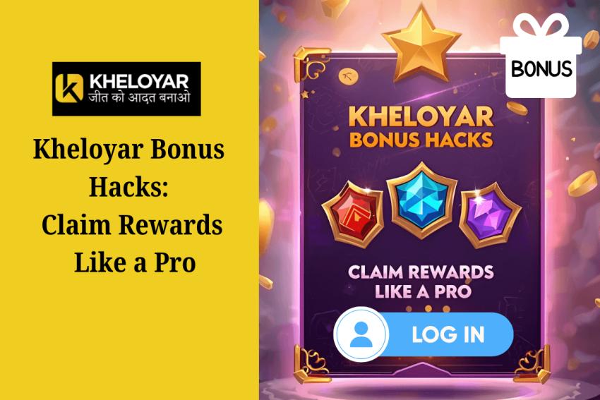 Kheloyar Bonus Hacks: Claim Rewards Like a Pro
