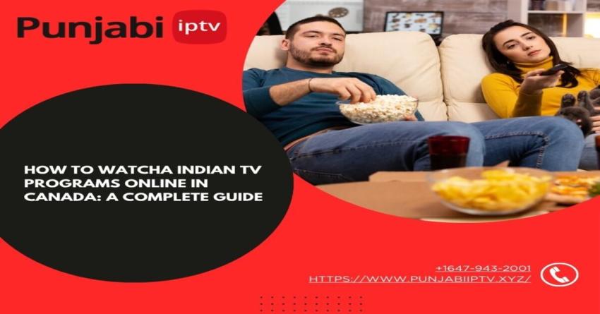 How to Watch Indian TV Programs Online in Canada: A Complete Guide