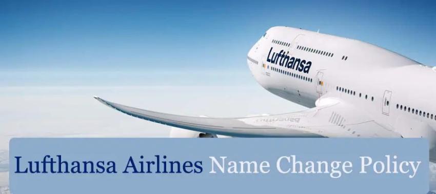 Lufthansa Airlines Name Change Policy, Fees & Ways