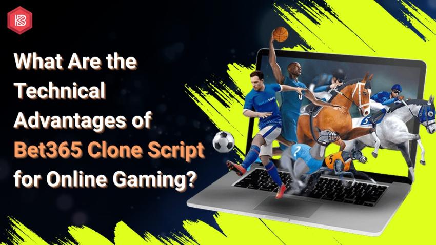 What Are the Technical Advantages of Bet365 Clone Script for Online Gaming?