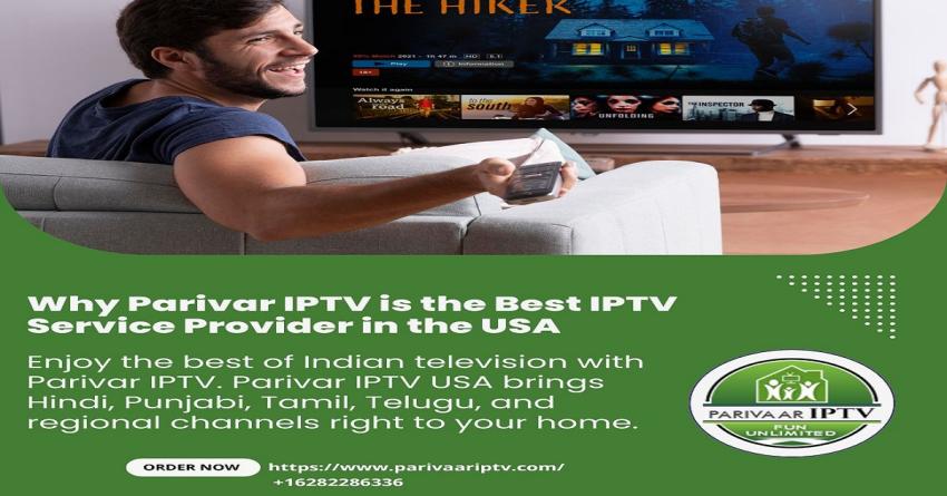 Why Parivar IPTV is the Best IPTV Service in the USA