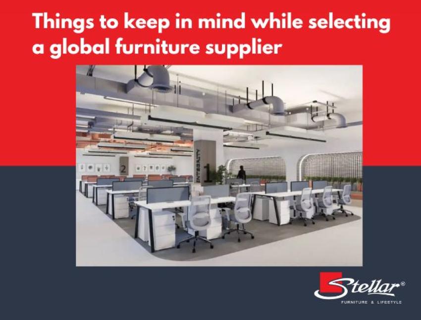 Things to keep in mind while selecting a global furniture supplier