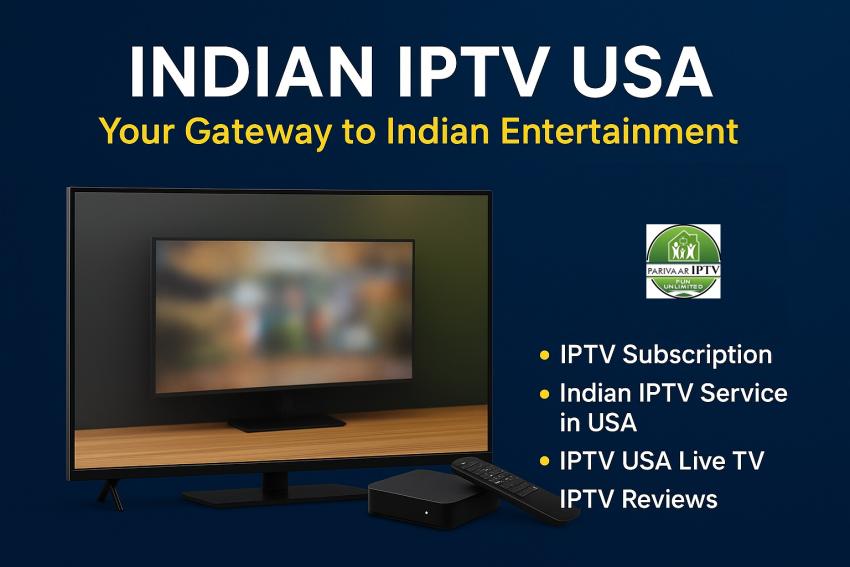 Indian IPTV USA – Your Gateway to Indian Entertainment
