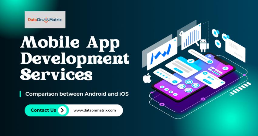 Android and iOS Mobile App Development Services: A Comparison