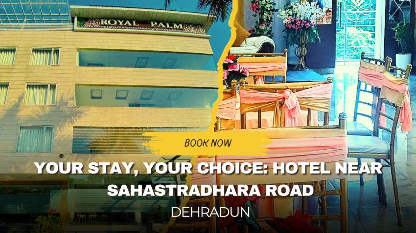 What Makes Sahastradhara Road a Perfect Stay Location in Dehradun