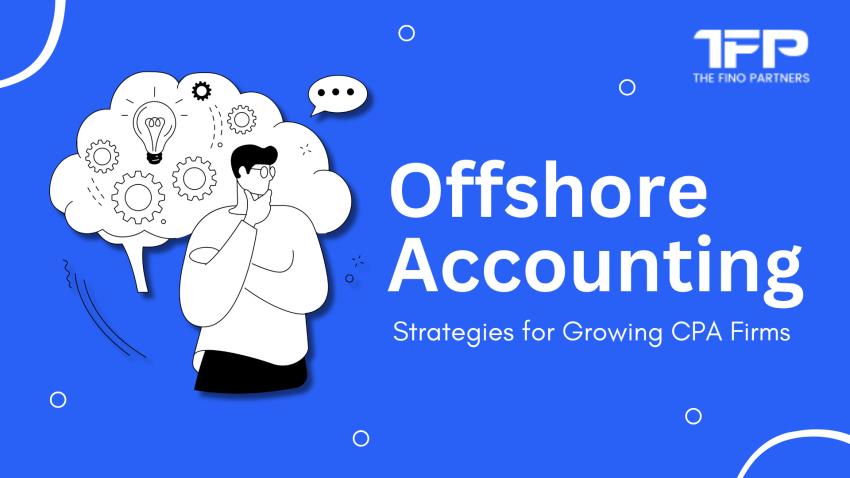 Offshore Accounting Strategies for Growing CPA Firms