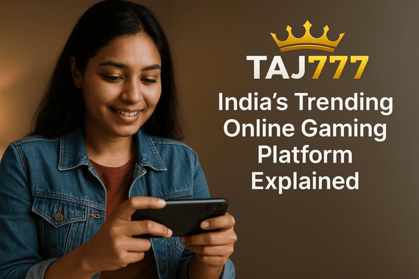 Taj777 App: How to Play, Win, and Enjoy Online Gaming in India
