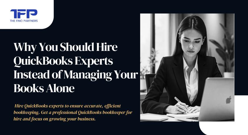 Why You Should Hire QuickBooks Experts Instead of Managing Your Books Alone
