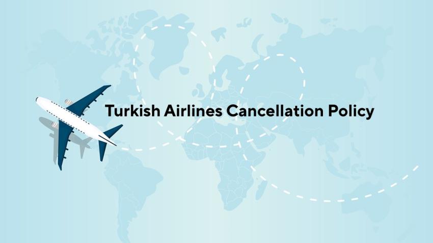 Your Essential Guide to the Turkish Airlines Cancellation Policy and Refund Rules
