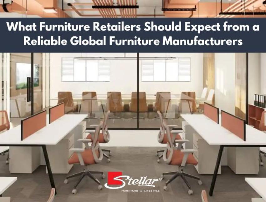 What Furniture Retailers Should Expect from a Reliable Furniture Manufacturers