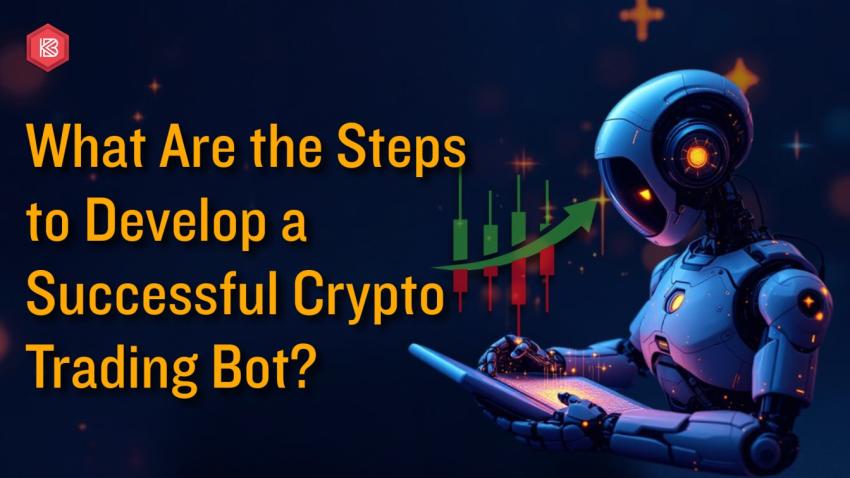 What Are the Steps to Develop a Successful Crypto Trading Bot?