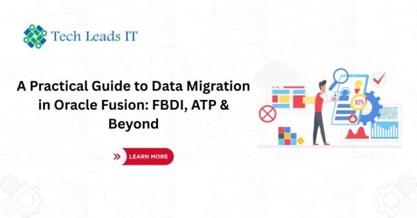 A Practical Guide to Data Migration in Oracle Fusion: FBDI, ATP & Beyond
