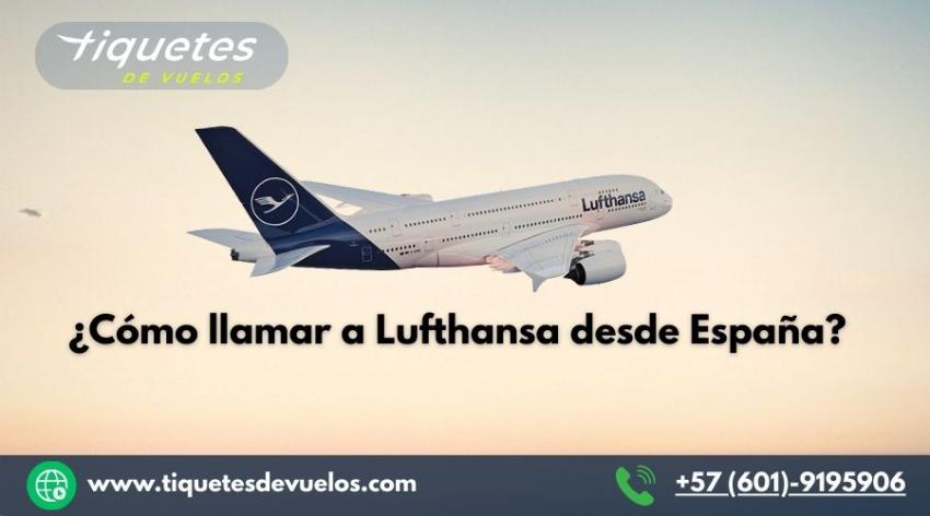 ¿Cómo llamar a Lufthansa desde España?